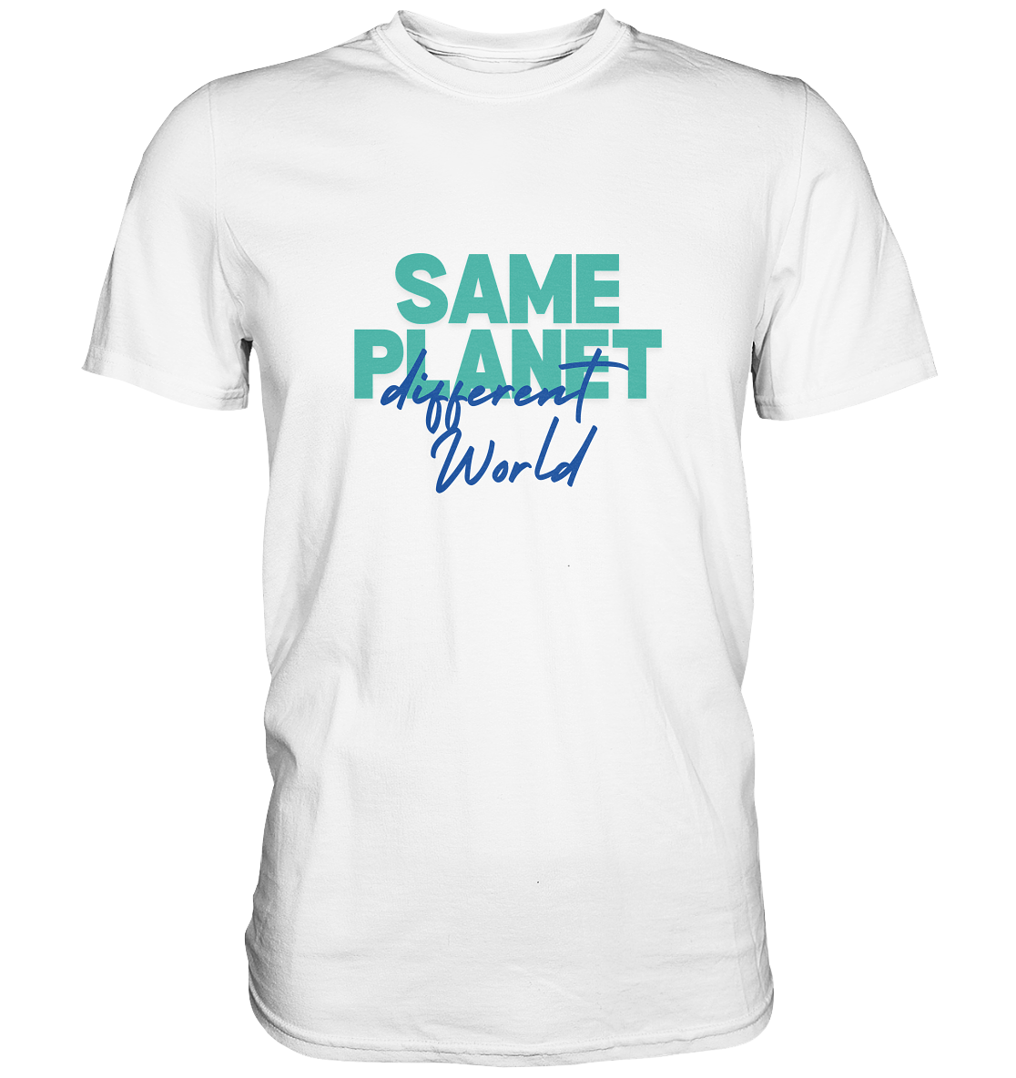 Same Planet - different world • Premium Shirt