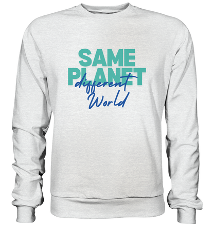 Same Planet - different world •  Premium Sweatshirt