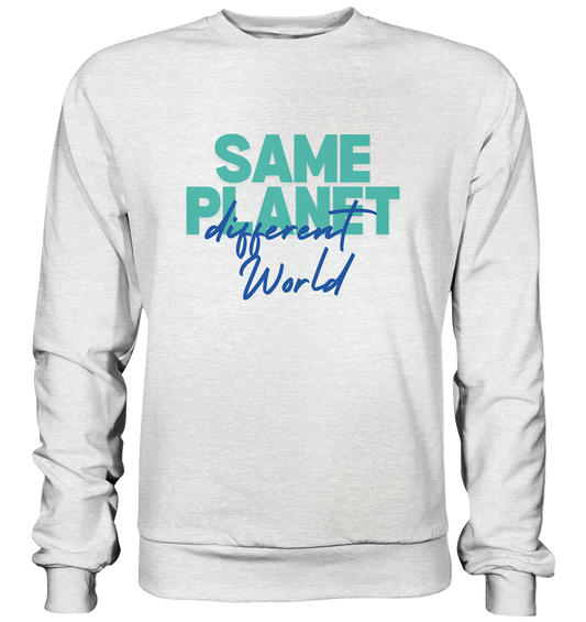 Same Planet - different world •  Premium Sweatshirt