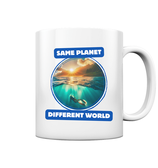 Same Planet - different world •  Tasse glossy